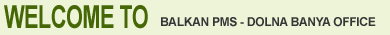 Welcome to Balkan PMS - Dolna Banya Office